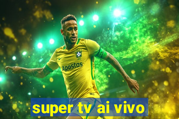 super tv ai vivo